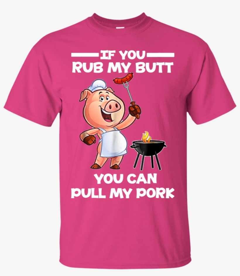 If You Rub My Butt You Can Pull My Pork Shirt Hoodie, transparent png download