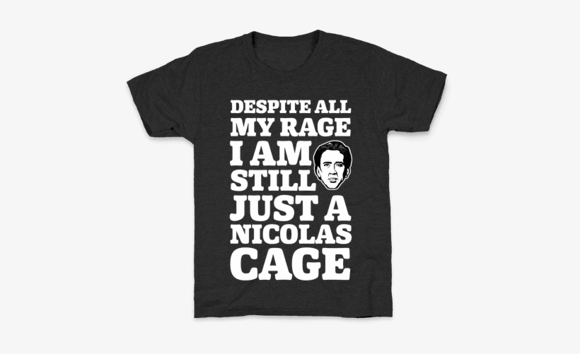 Despite All My Rage I Am Still Just A Nicolas Cage - Conan Shirt, transparent png download
