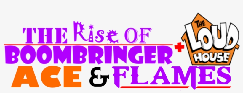 The Rise Of Boombringer The Loud House Ace And Flames - Loud House #1: There Will Be Chaos [book], transparent png download