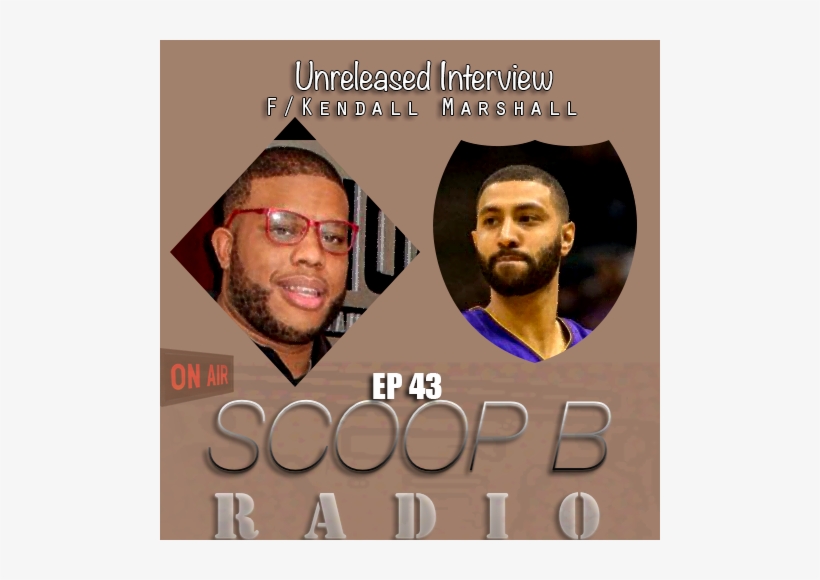 [audio] Scoop B Radio Ep 043 F/ Nba D-league G Kendall - Kendall Marshall, transparent png download