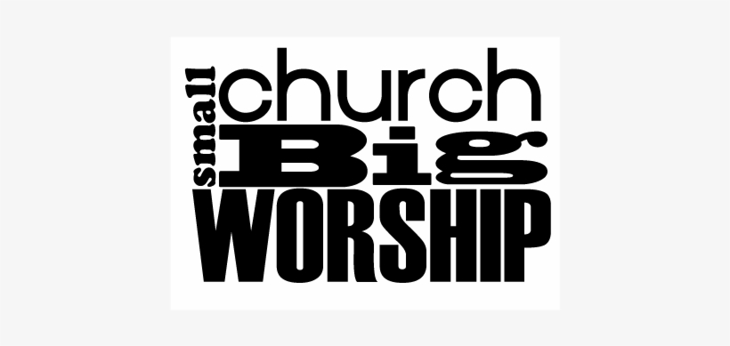A - Small Church Big Worship, transparent png download