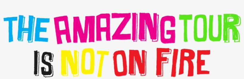 The Amazing Tour Is Not On Fire Square - Amazing Tour Is Not On Fire Logo, transparent png download