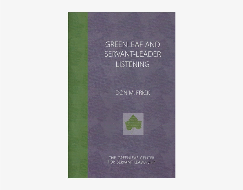 Greenleaf And Servant Leader Listening - Essay, transparent png download