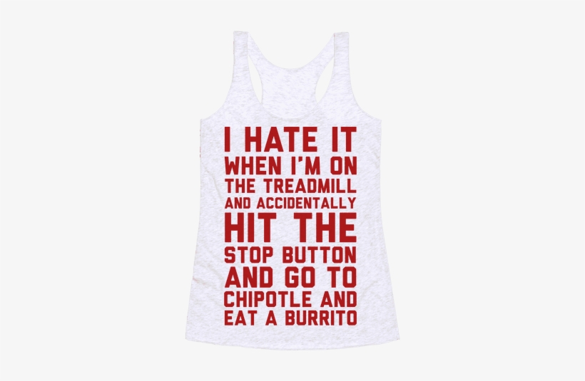 I Hate It When I'm On The Treadmill And Accidentally - Hate It When I'm Accidentally Hit Ack Tank Top Top:, transparent png download