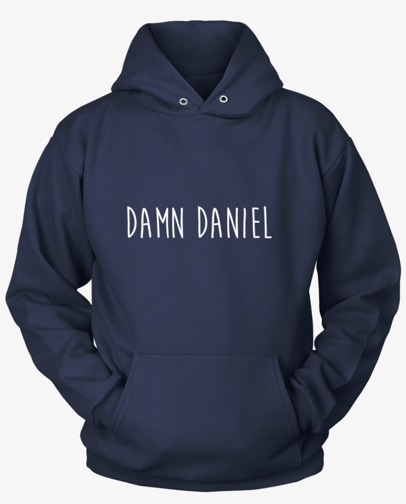 Damn Daniel Hoodie - Work Hard So My Rottweiler Can Have A Better Life, transparent png download