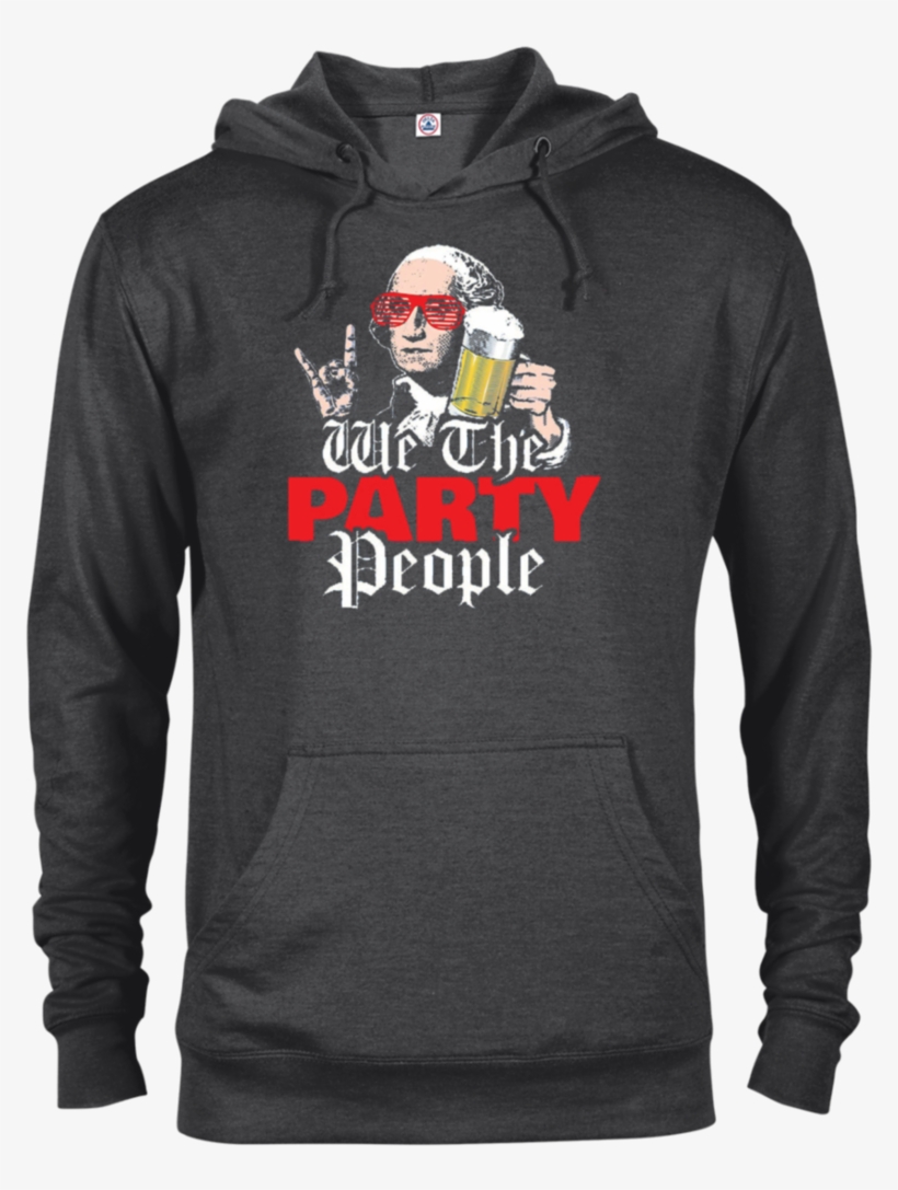 We The Party People Funny 4th Of July - Got Apparel Adult Unisex French Terry Hoodie Halloween, transparent png download