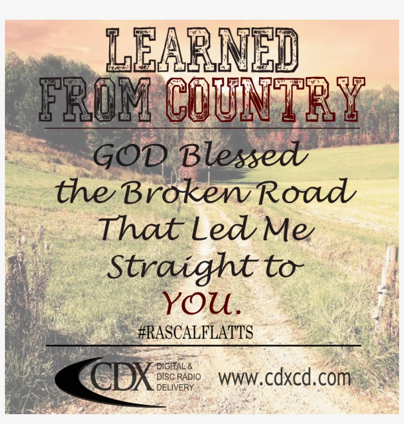Learned From Country ~ God Blessed The Broken Road - Still Longing For You! Inspirational Verses, transparent png download