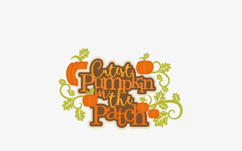 Cutest Pumpkin In The Patch Title Svg Scrapbook Cut - Free Cute Pumpkin Patch Graphics, transparent png download