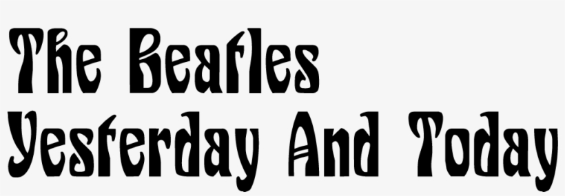 The Beatles 'yesterday And Today' - Hard Days Night Font, transparent png download