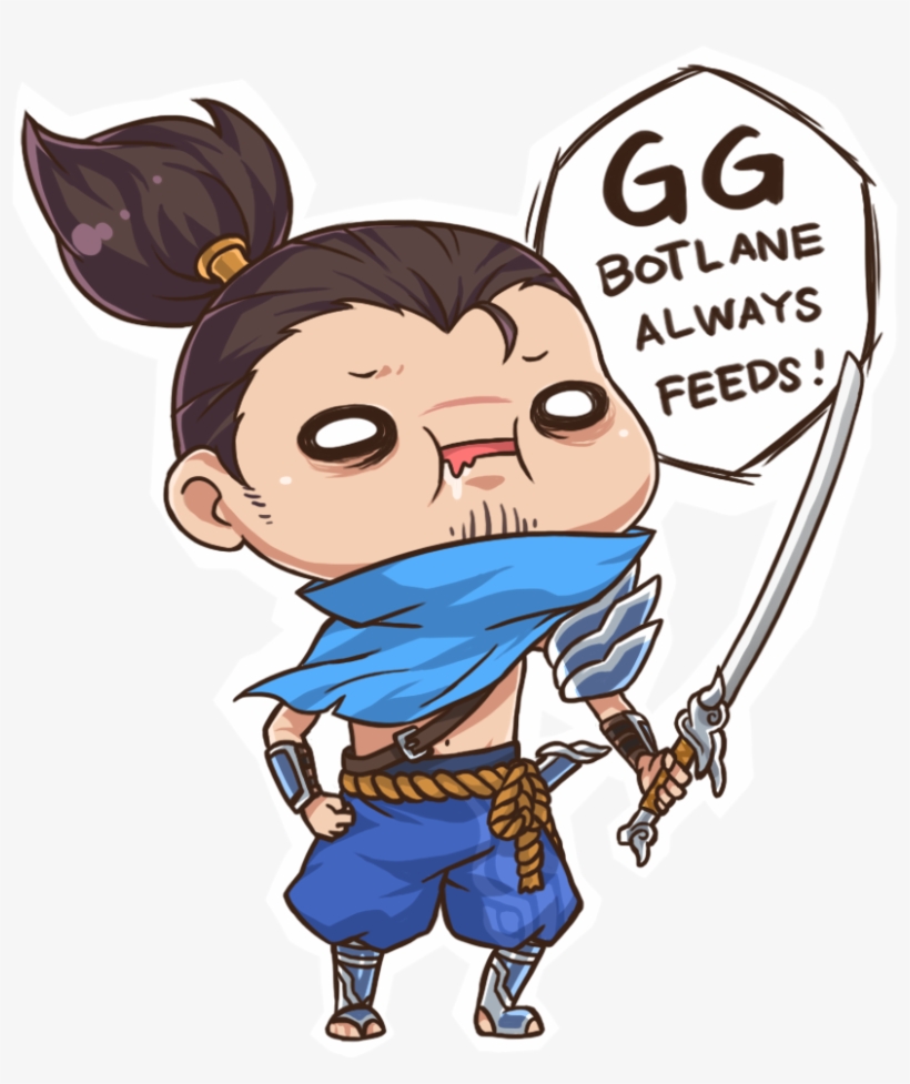 Relatable Yasuo Is Relatable - Gg Bot Lane Always Feeds, transparent png download