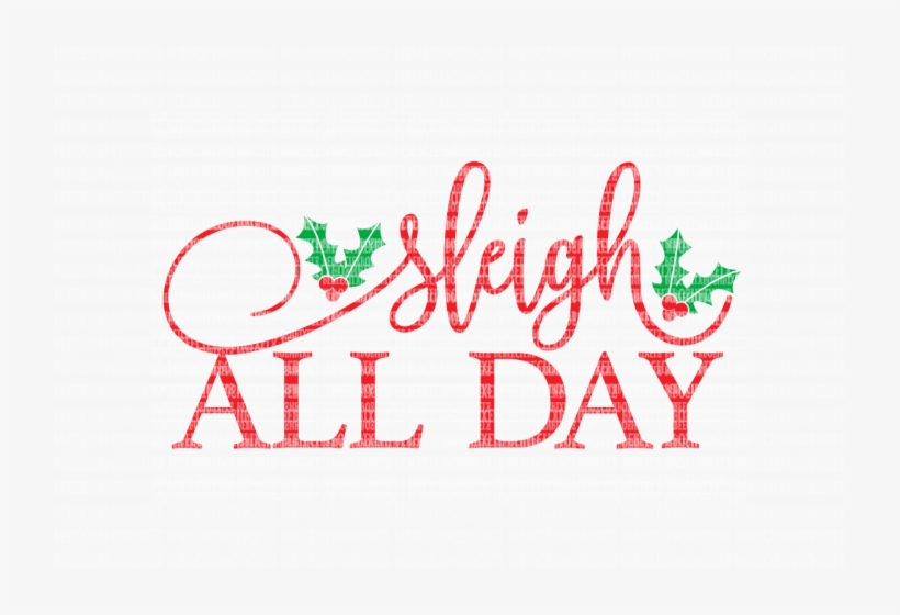 Sleigh All Day Christmas Svg Files Cut Files Heat Transfer - Cricut, transparent png download