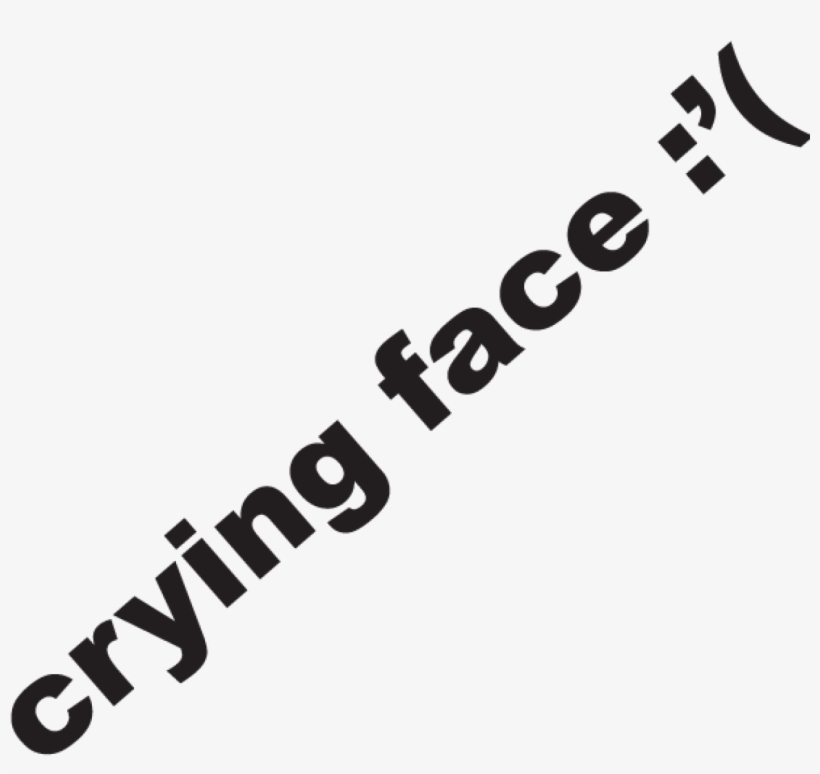 Crying Face Sticker - Yes It's True! I'm Not On Facebook. Sticker, transparent png download