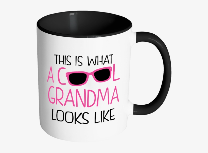 This Is What A Cool Grandma Looks Like Color Accent - Like My Women Like My Coffee, transparent png download