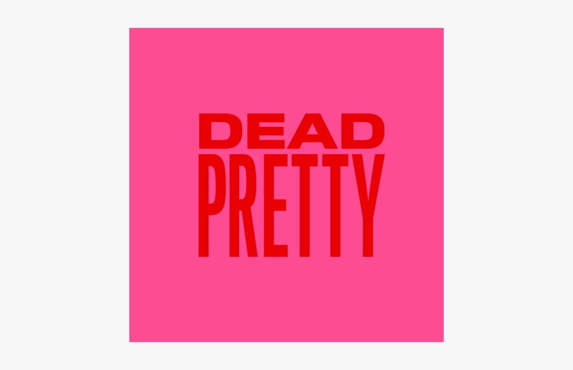 Dead Pretty - Lead Now, transparent png download