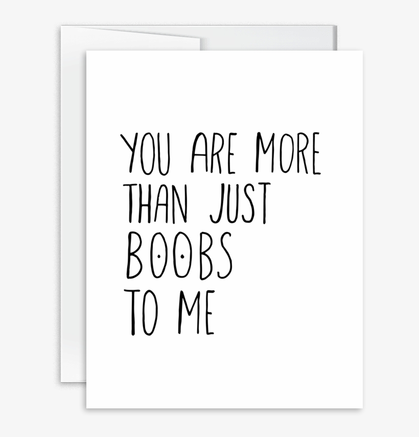 You Are More Than Just Boobs To Me Card [product Type] - Calligraphy, transparent png download