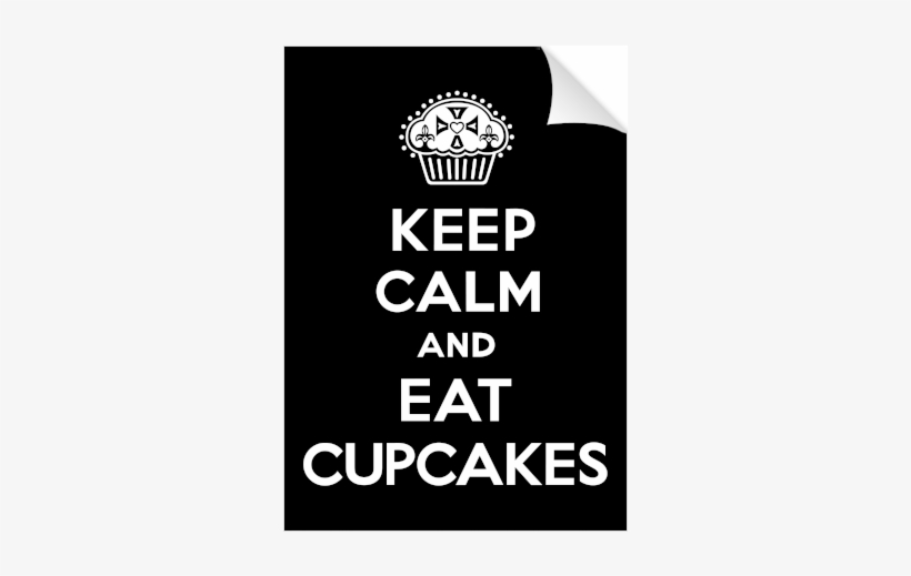 Keep Calm And Eat Cupcakes Black Print - Keep Calm And Eat Cupcakes, transparent png download