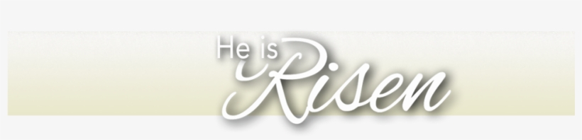Banner He Is Risen1 - Calligraphy, transparent png download