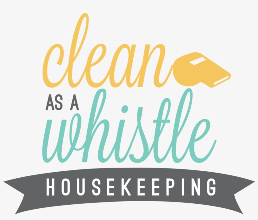Clean As A Whistle Housekkeeping Final - Portable Network Graphics, transparent png download