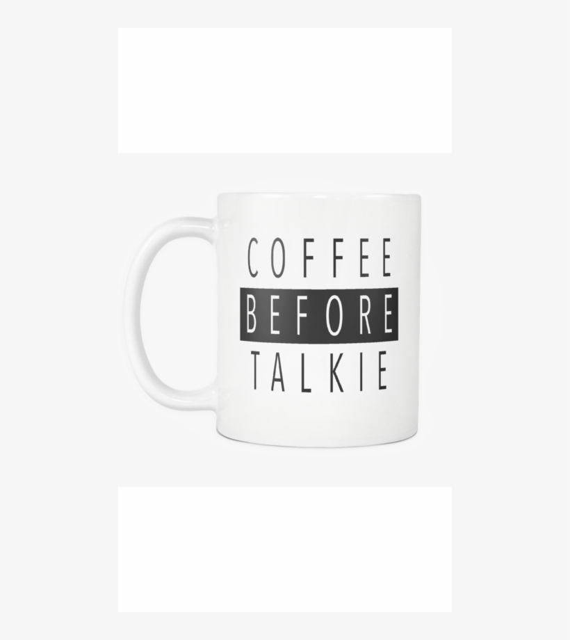 Coffee Before Talkie White Mug - Mug, transparent png download