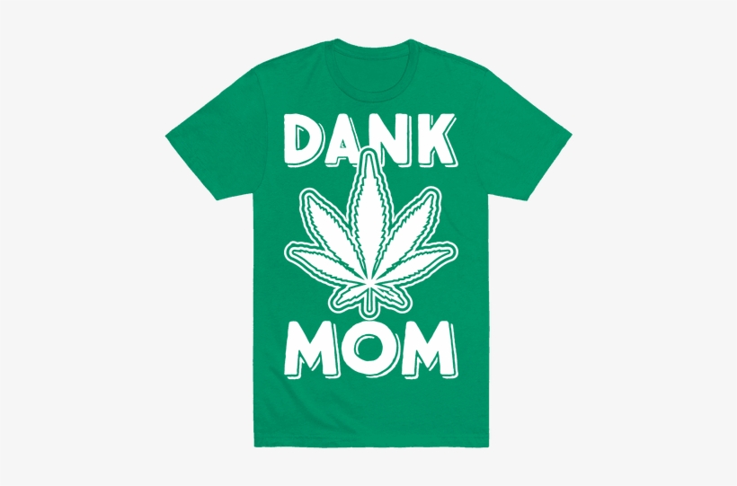 Dank Mom Mens T-shirt - Put That Thing Back Where It Came, transparent png download