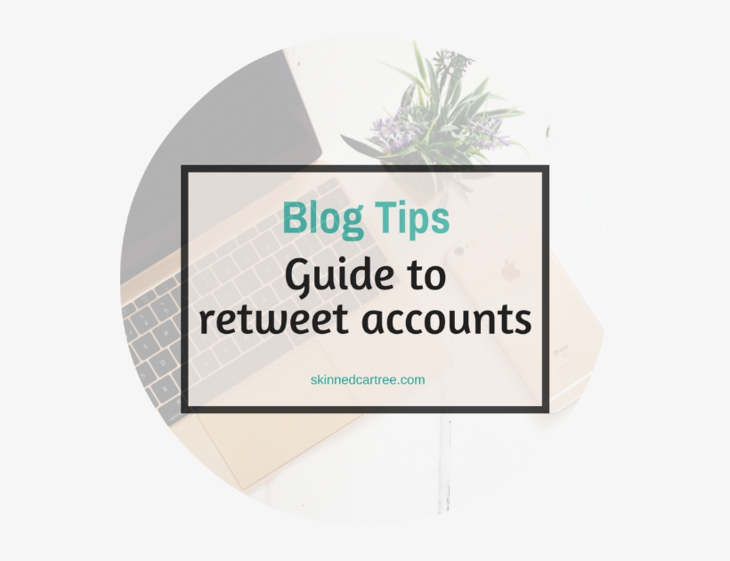 Ultimate Guide To Retweet Accounts For Bloggers - Blog, transparent png download