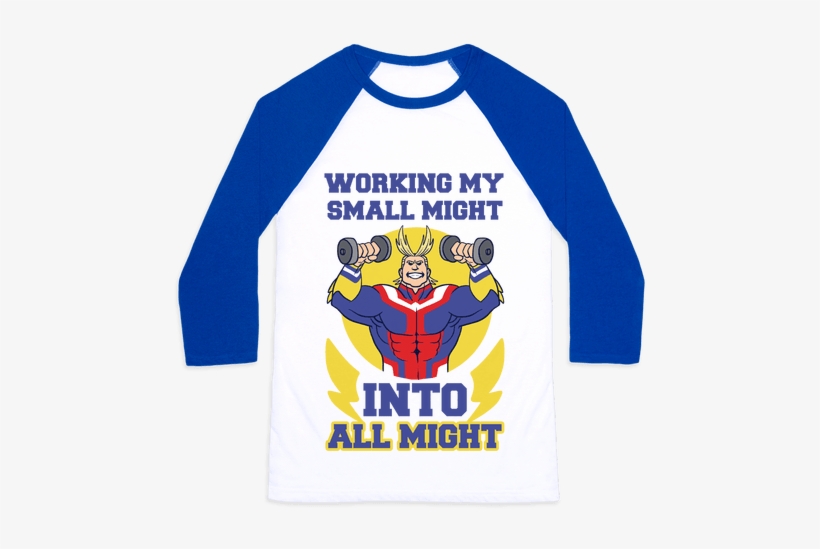 Working My Small Might Into All Might - Boku No Hero Shirt, transparent png download