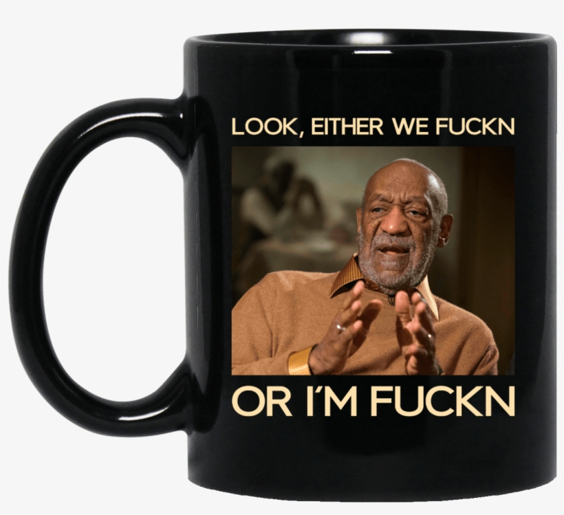Look Either We Fuckn Or I'm Fuckn - 2018 Bill Cosby Memes, transparent png download