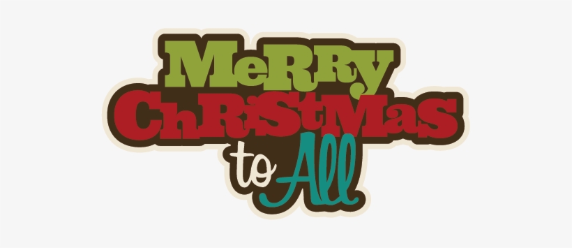 Merry Christmas To All Svg Scrapbook Svg Files For - Poster, transparent png download