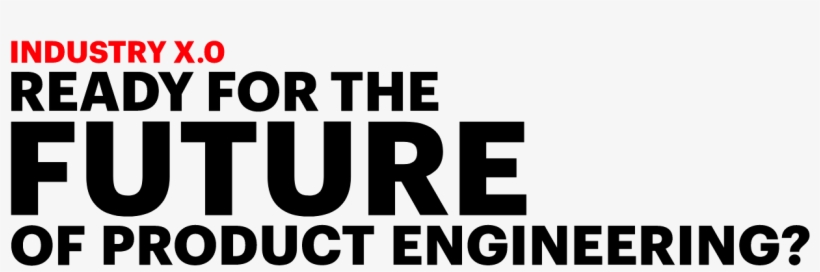 0 Ready For The Future Of Product Engineering - Accenture Industry X 0, transparent png download