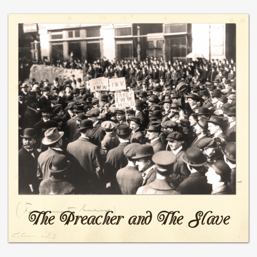 Preacher And The Slave - Labor Demonstration 1914 Ndemonstration By The Industrial, transparent png download