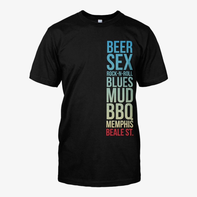 Beer Sex Rock N Roll Blues Mud Bbq Memphis Beale St - T-shirt, transparent png download