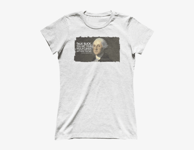 Og George Washington - Jf Us Bae (ladies) - Ct2 - Premium Ladies Tee / White, transparent png download