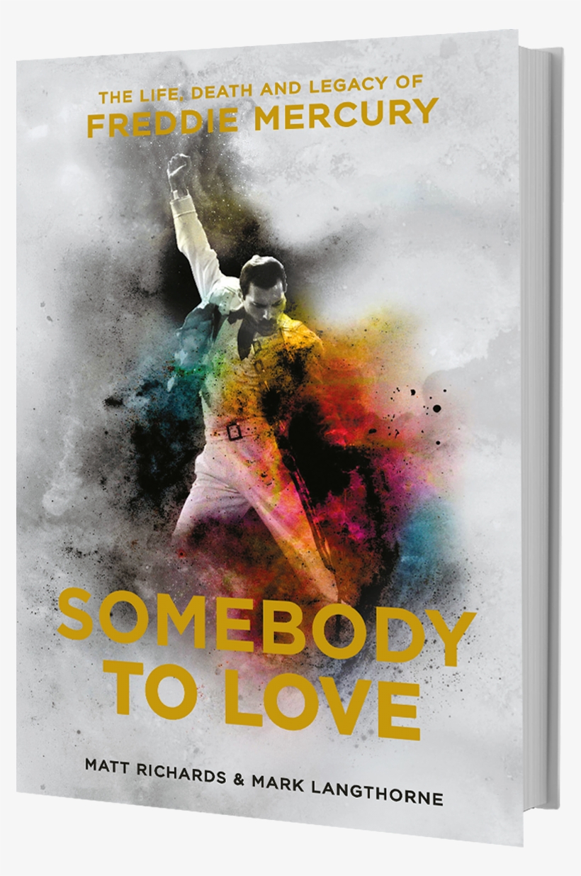 Somebody To Love Is The Authoritative Biography Of - Somebody To Love: The Life, Death And Legacy Of Freddie, transparent png download