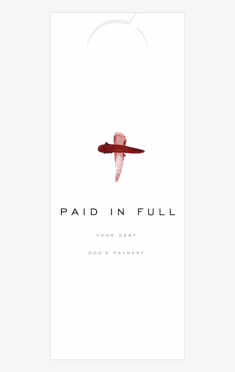 Paid In Full - Paid In Full: Your Debt, God's Payment, transparent png download