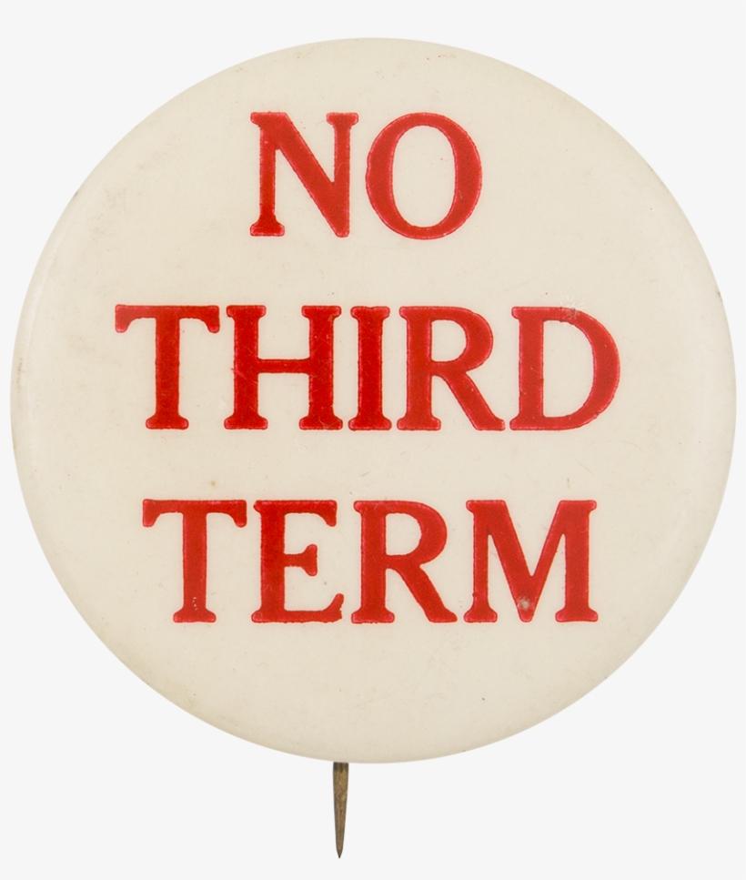 No Third Term Red And White Political Button Museum - Reformacija, transparent png download