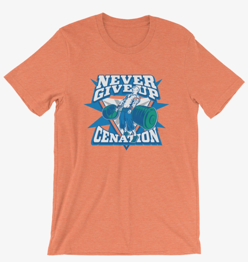 John Cena "never Give Up Cenation" Unisex T-shirt, transparent png download