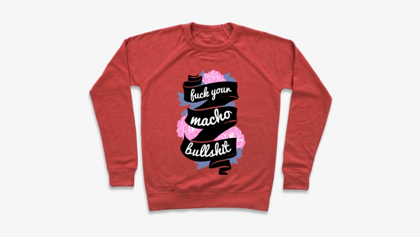 F*** Your Macho Bullshit Pullover - Adam Rippon T Shirt, transparent png download
