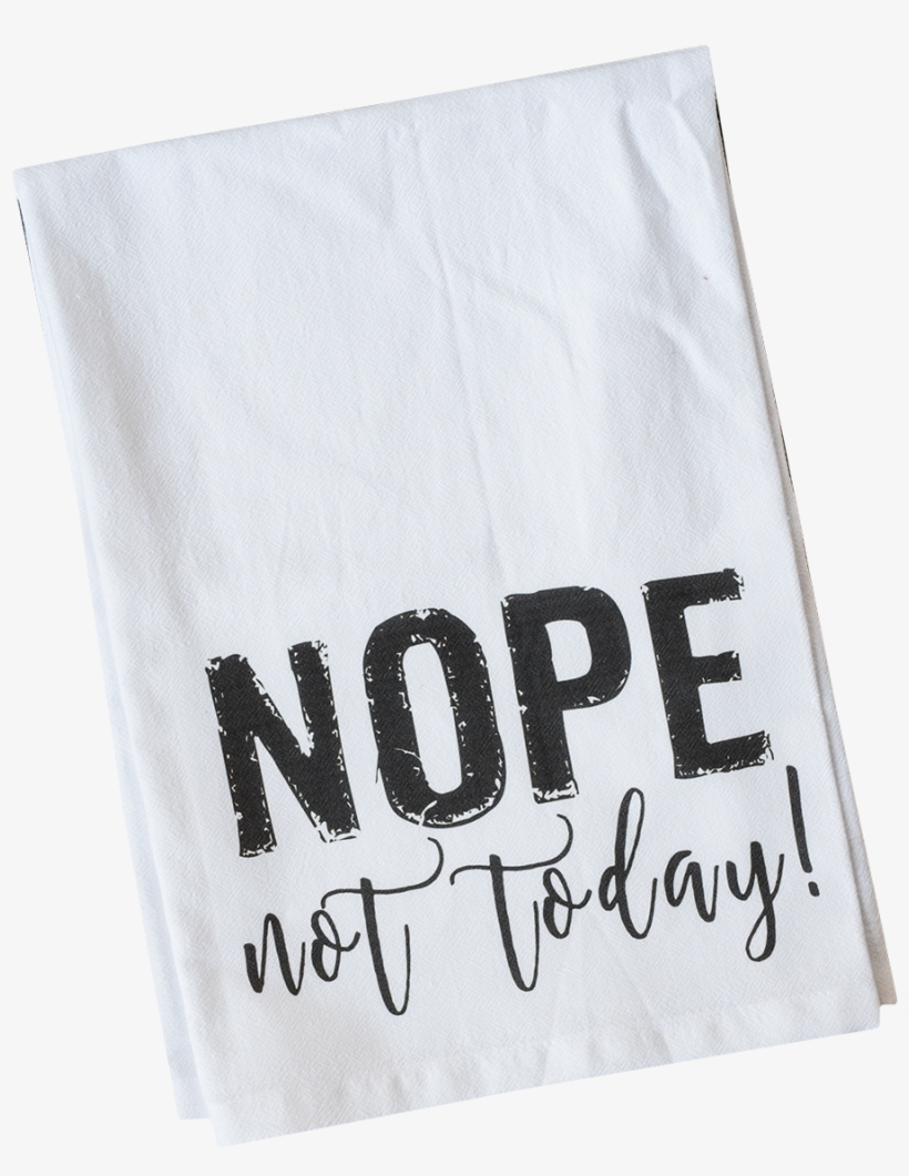 Nope Not Today - Towel, transparent png download