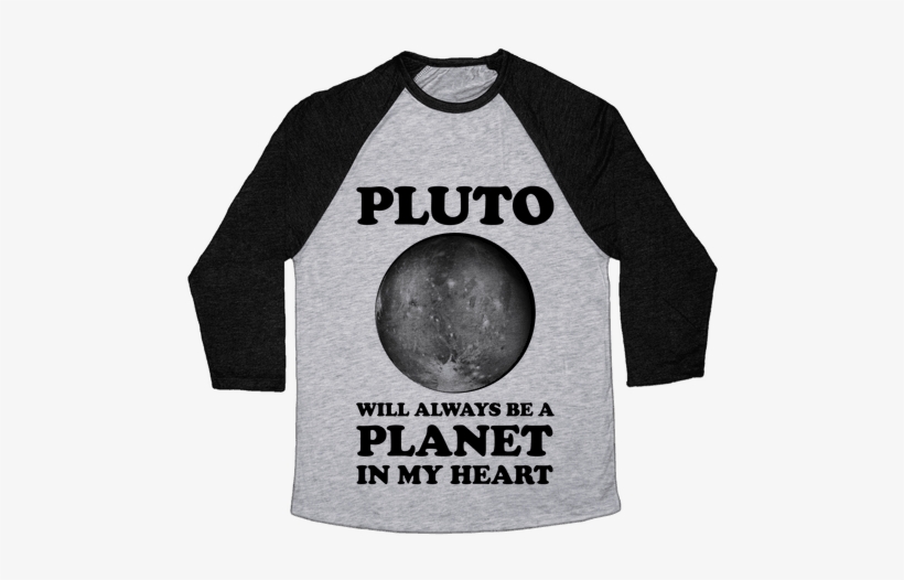 Pluto Will Always Be A Planet In My Heart Baseball - Chemistry Teacher T Shirts, transparent png download