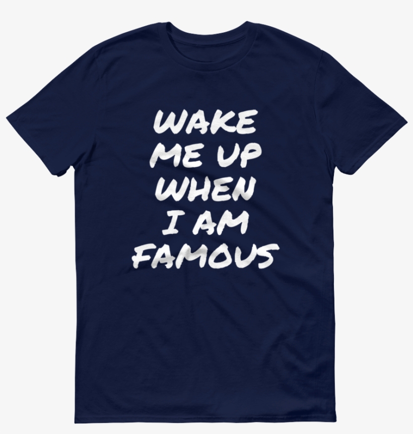 Wake Me Up When I Am Famous Short Sleeve T Shirt - Girls Just Wanna Do Science, transparent png download