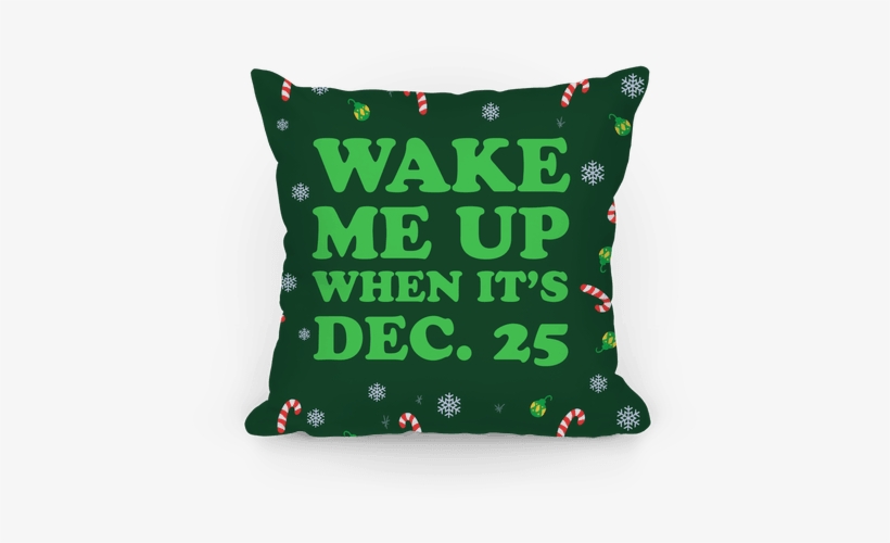 Wake Me Up When It's Dec 25 Pillow - Wake Me Up When It's Nap Time Pullover: Funny Pullover, transparent png download