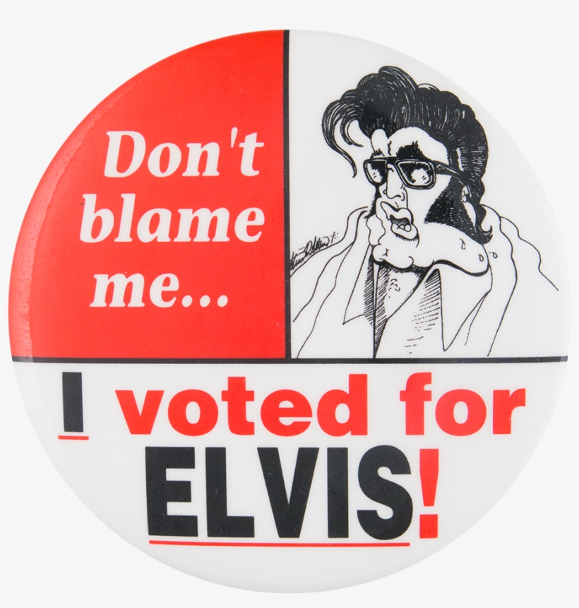 I Voted For Elvis Political Button Museum - Vintage Elvis Reproduction, I Voted For Elvis Button,, transparent png download