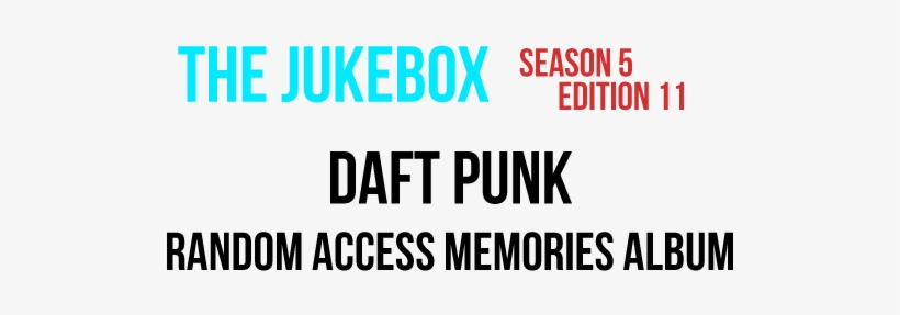 [the Jukebox] E5 E11 Daft Punk Random Access Memories - Convert Quotes, transparent png download