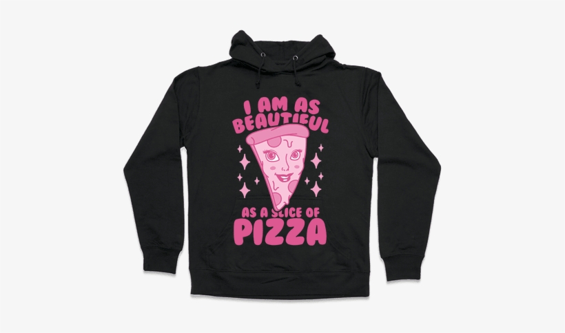 I Am As Beautiful As A Slice Of Pizza Hooded Sweatshirt - My Hero Academia Clothing, transparent png download