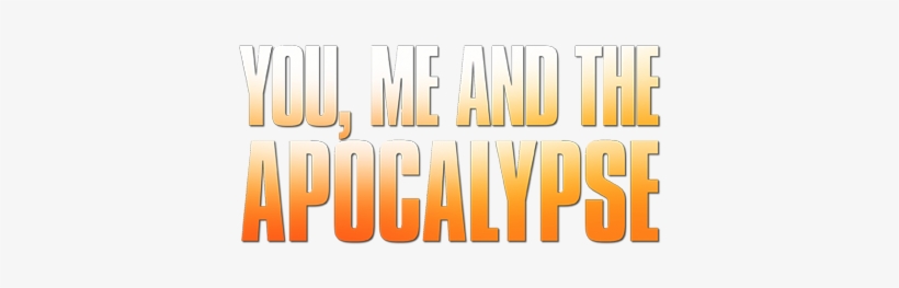 You Me And The Apocalypse - Episode, transparent png download