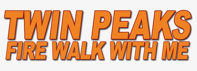 Twin Peaks Fire Walk With Me Movie Logo - Twin Peaks Fire Walk With Me Logo, transparent png download