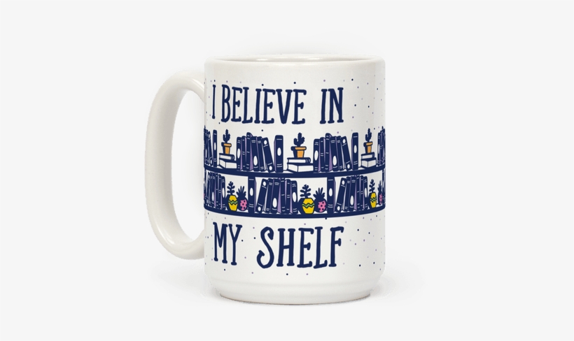 I Believe In My Shelf - Believe In My Shelf Tote Bag: Funny Tote Bag From Lookhuman., transparent png download
