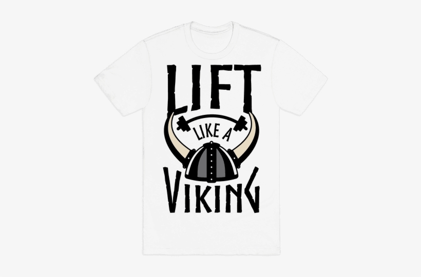 Lift Like A Viking - Viking T Shirt, transparent png download