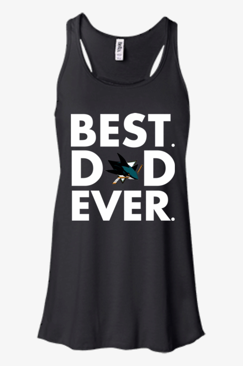 Best Dad Ever Father S Day San Jose Sharks Hoodies - Show Me Your Pitties Tank, transparent png download