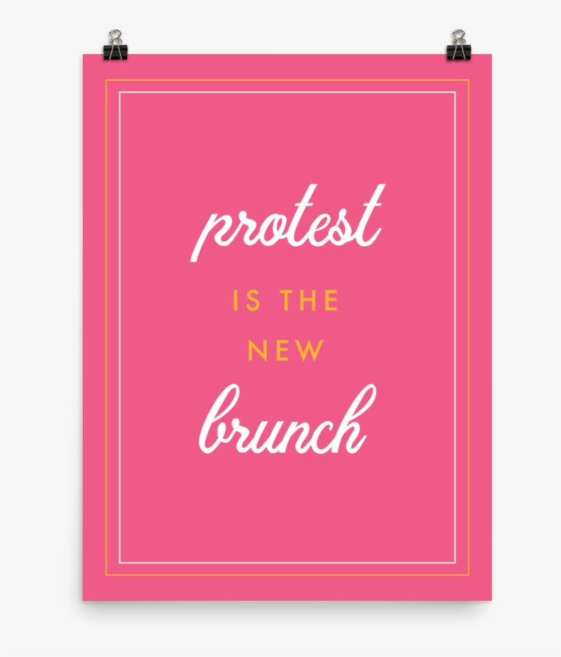 Protest Is The New Brunch, transparent png download